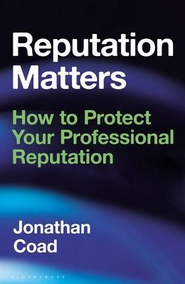 Reputation Matters - How to Protect Your Professional Reputation (Coad Jonathan)(Pevná vazba)