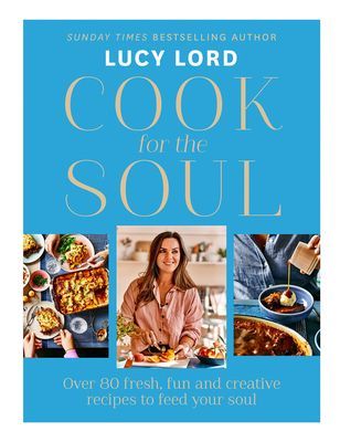 Cook for the Soul - Over 80 Fresh, Fun and Creative Recipes to Feed Your Soul (Lord Lucy)(Pevná vazba)