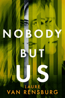 Nobody But Us - A sharp, dark and twisty debut thriller from an electrifying new voice (Rensburg Laure Van)(Pevná vazba)