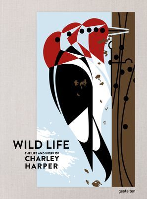 Wild Life - The Life and Work of Charley Harper(Pevná vazba)