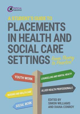 Student's Guide to Placements in Health and Social Care Settings - From Theory to Practice(Paperback / softback)