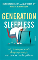 Generation Sleepless - why teenagers aren't sleeping enough, and how we can help them (Turgeon Heather)(Paperback / softback)