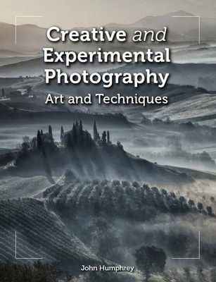 Creative and Experimental Photography - Art and Techniques (Humphrey John)(Paperback / softback)
