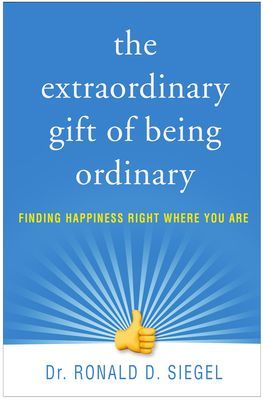 Extraordinary Gift of Being Ordinary - Finding Happiness Right Where You Are (Siegel Ronald D.)(Paperback / softback)
