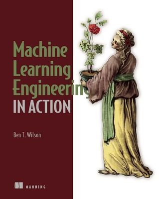 Machine Learning Engineering in Action (Wilson Ben)(Paperback / softback)
