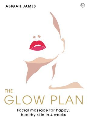 Glow Plan - Face Massage for Happy, Healthy Skin in 4 Weeks (James Abigail)(Paperback / softback)