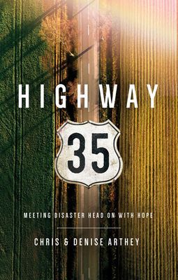 Highway 35 - Meeting Disaster Head on with Hope (Arthey Chris And Denise)(Paperback / softback)