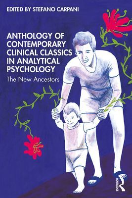 Anthology of Contemporary Clinical Classics in Analytical Psychology - The New Ancestors(Paperback / softback)