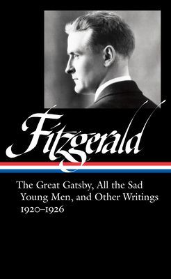 F. Scott Fitzgerald: The Great Gatsby, All The Sad Young Men & Other Writings 1920-26 - (LOA #353)(Pevná vazba)