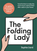 Folding Lady - Tools & tricks to make the most of your space & find after value in your home (Liard Sophie)(Pevná vazba)