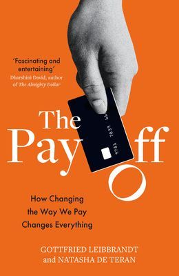 Pay Off - How Changing the Way We Pay Changes Everything (Leibbrandt Gottfried)(Paperback / softback)