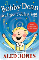 Bobby Dean and the Golden Egg (Jones Aled)(Pevná vazba)