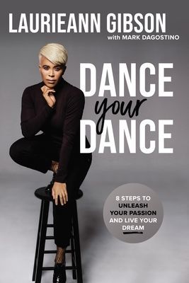 Dance Your Dance - 8 Steps to Unleash Your Passion and Live Your Dream (Gibson Laurieann)(Paperback / softback)