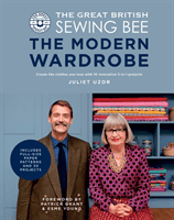 Great British Sewing Bee: The Modern Wardrobe - Create Clothes You Love with 28 Projects and Innovative Alteration Techniques (Uzor Juliet)(Pevná vazba)