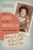 Girl in the Middle - Growing Up Between Black and White, Rich and Poor (Granofsky Anais)(Paperback)