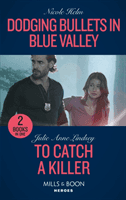Dodging Bullets In Blue Valley / To Catch A Killer - Dodging Bullets in Blue Valley (A North Star Novel Series) / to Catch a Killer (Heartland Heroes) (Helm Nicole)(Paperback / softback)