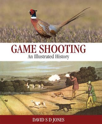 Game Shooting: An Illustrated History (Jones David S. D.)(Paperback / softback)