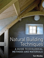 Natural Building Techniques - A Guide to Ecological Methods and Materials (Woolley Tom)(Paperback / softback)