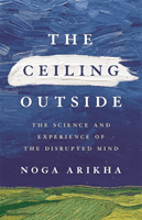 Ceiling Outside - The Science and Experience of the Disrupted Mind (Arikha Noga)(Pevná vazba)