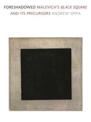Foreshadowed - Malevich's Black Square and Its Precursors (Spira Andrew)(Pevná vazba)