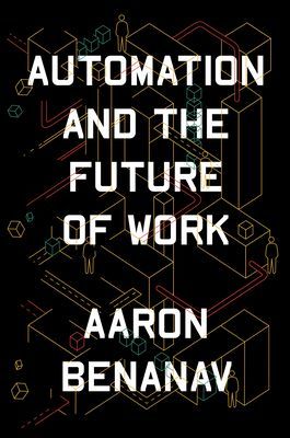 Automation and the Future of Work (Benanav Aaron)(Paperback / softback)