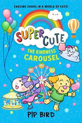 Super Cute - The Kindness Carousel (Bird Pip)(Paperback / softback)