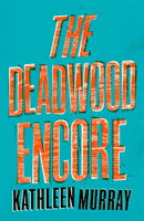 Deadwood Encore (Murray Kathleen)(Paperback / softback)