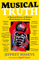 Musical Truth - A Musical Journey Through Modern Black Britain (Boakye Jeffrey)(Paperback / softback)