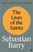 Lives of the Saints - The Laureate Lectures (Barry Sebastian)(Pevná vazba)