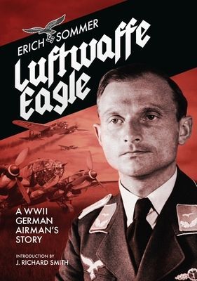Luftwaffe Eagle - A WW2 German Airman's story (Sommer Erich)(Paperback / softback)