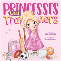 Princesses Wear Trainers (Squiers Sam)(Paperback / softback)