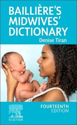 Bailliere's Midwives' Dictionary (Tiran Denise (Chief Executive Office/Education Director Expectancy London; Visiting Professor Qingdao Huikang School of Nursing Shanghai China))(Paperback / softback)