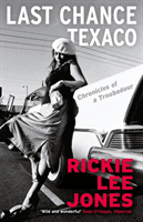 Last Chance Texaco - Mojo magazine's Book of the Year (Jones Rickie Lee (author))(Paperback / softback)