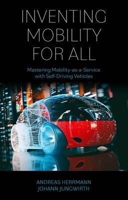 Inventing Mobility for All - Mastering Mobility-as-a-Service with Self-Driving Vehicles (Herrmann Andreas (University of St. Gallen Switzerland))(Paperback / softback)