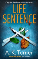 Life Sentence - An intriguing new case for Camden forensic sleuth Cassie Raven (Turner A. K.)(Paperback / softback)