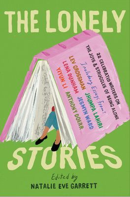 Lonely Stories - 22 Celebrated Writers on the Joys & Struggles of Being Alone (Garrett Natalie Eve)(Paperback / softback)