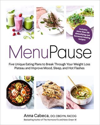 MenuPause - Five Unique Eating Plans to Break Through Your Weight Loss Plateau and Improve Mood, Sleep, and Hot Flashes (FACOG Anna Cabeca DO OBGYN)(Pevná vazba)