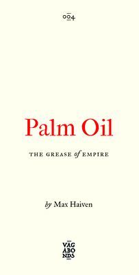 Palm Oil - The Grease of Empire (Haiven Max)(Paperback / softback)