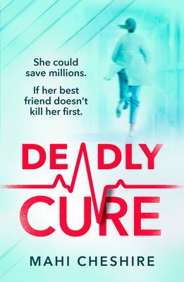 Deadly Cure - Would you kill for your dream job? (Cheshire Mahi)(Paperback / softback)