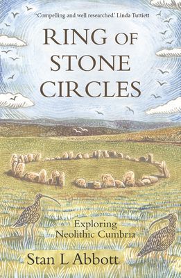 Ring of Stone Circles - Exploring Neolithic Cumbria (Abbott Stan L)(Paperback / softback)