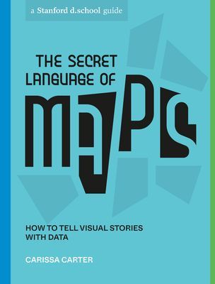 Secret Language of Maps - How to Tell Visual Stories with Data (Carter Carissa)(Paperback / softback)