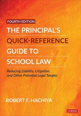Principal's Quick-Reference Guide to School Law - Reducing Liability, Litigation, and Other Potential Legal Tangles (Hachiya Robert F.)(Paperback / softback)