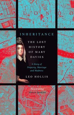 Inheritance: The tragedy of Mary Davies - Property & madness in eighteenth-century London (Hollis Leo)(Paperback / softback)