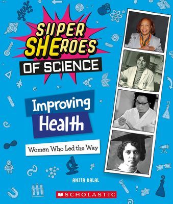 Improving Health - Women Who Led the Way  (Super SHEroes of Science) (Dalal Anita)(Pevná vazba)