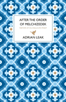 After the Order of Melchizedek - Memoirs of an Anglican Priest (Leak Adrian)(Pevná vazba)
