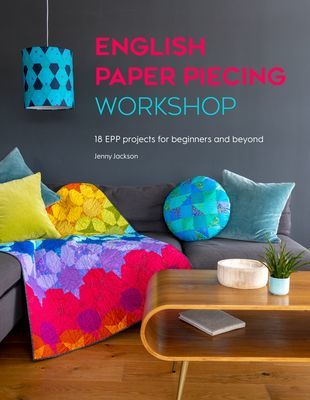 English Paper Piecing Workshop - 18 EPP projects for beginners and beyond (Jackson Jenny)(Paperback / softback)