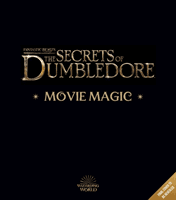 Fantastic Beasts - The Secrets of Dumbledore: Movie Magic (Revenson Jody)(Pevná vazba)