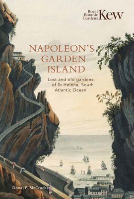 Napoleon's Garden Island - Lost and old gardens of St Helena, South Atlantic Ocean (McCracken Donal P.)(Pevná vazba)