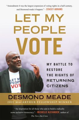 Let My People Vote - My Battle to Restore the Civil Rights of Returning Citizen (Meade Desmond)(Paperback / softback)