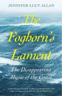 Foghorn's Lament - The Disappearing Music of the Coast (Allan Jennifer Lucy)(Paperback / softback)